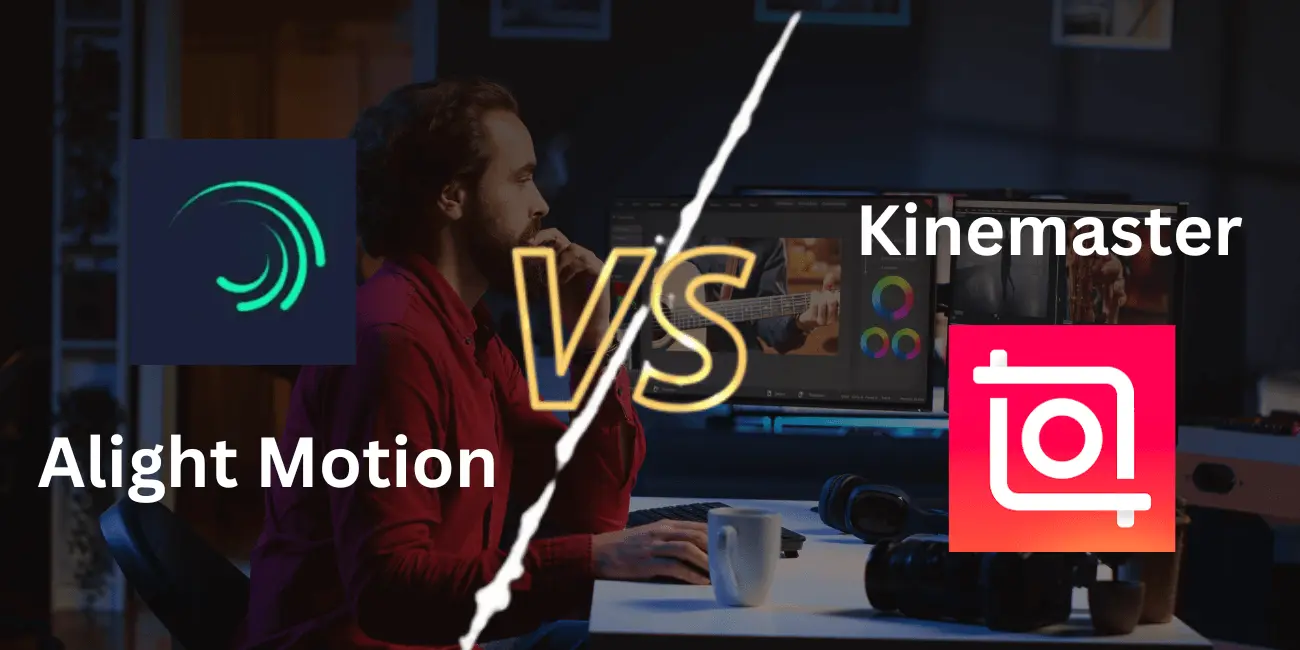 Alight Motion vs Kinemaster