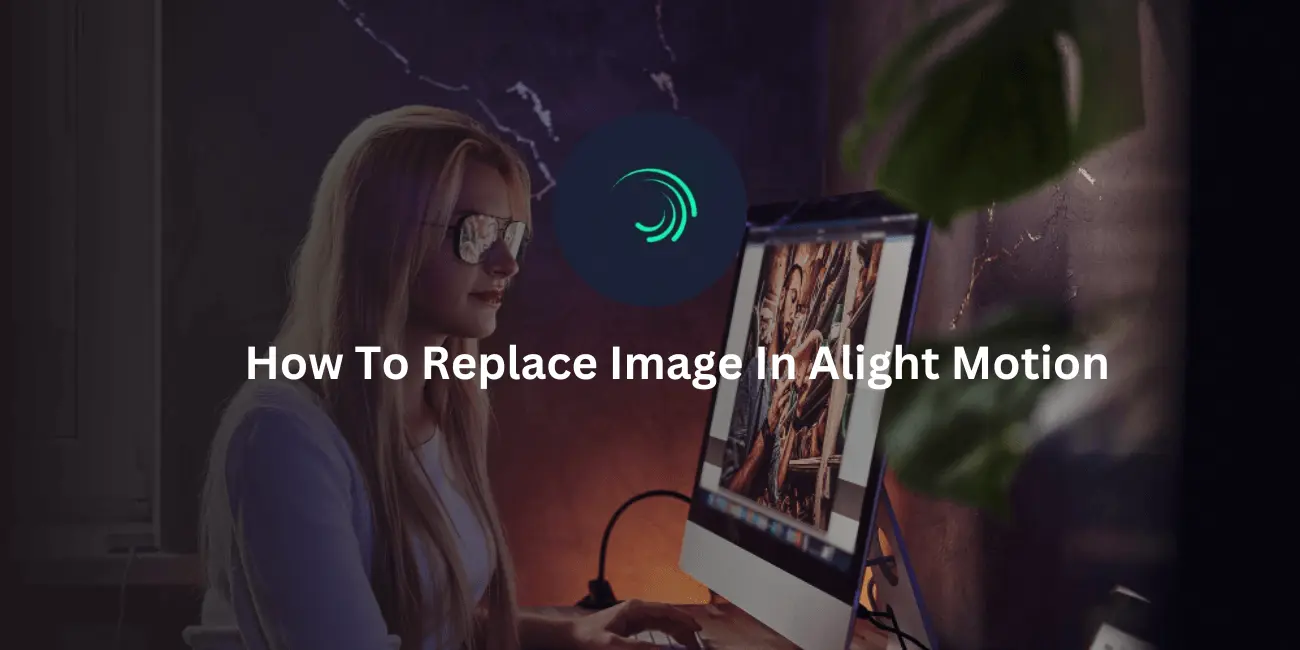 How To Replace Image In Alight Motion