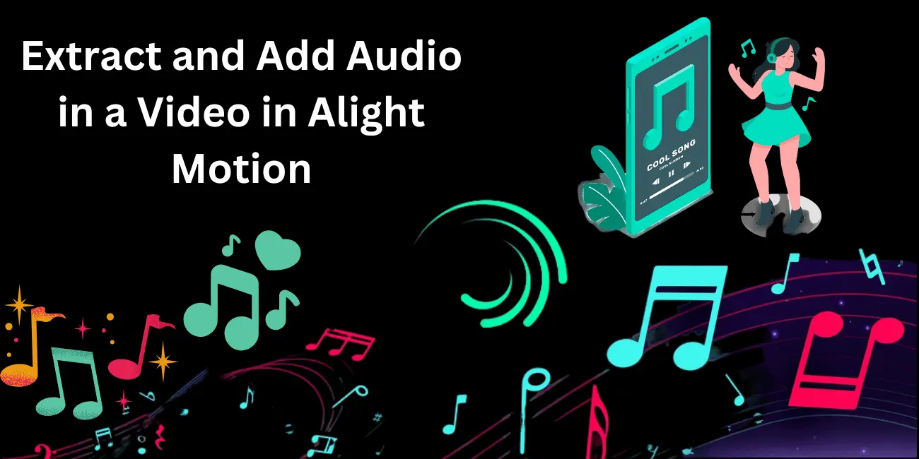 How to Extract and Add Audio in a Video in Alight Motion app