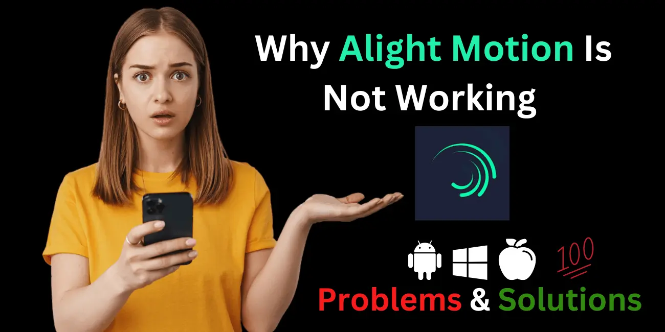 Why Alight Motion Is Not Working